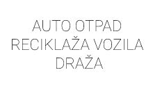 AUTO OTPAD - RECIKLAŽA VOZILA DRAŽA Auto otpadi Beograd